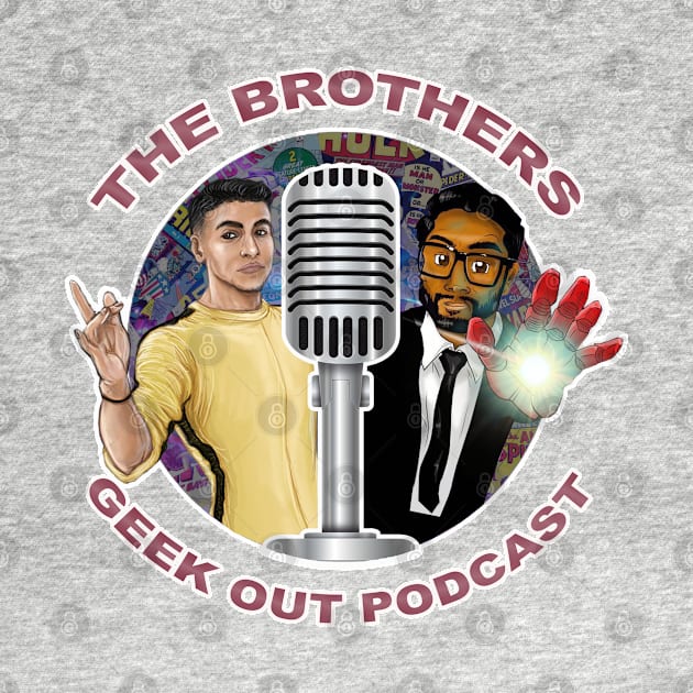 The Brothers Geek Out Podcast T-Shirts by The Brothers Geek Out Podcast